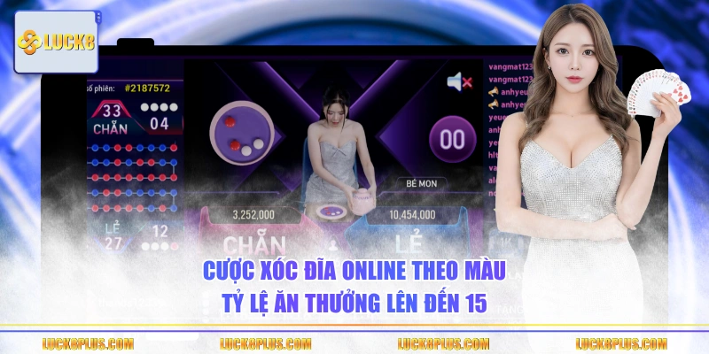 Cược Xóc Đĩa online theo màu tỷ lệ ăn thưởng lên đến 15
